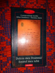 Dulcea mea Doamna / Eminul meu iubit - Corespondenta inedita Mihai Eminescu - Veronica Micle / 275 pagini