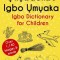 Okowaokwu Igbo Umuaka: Igbo Dictionary for Children