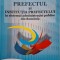 Prefectul si institutia prefectului in sistemul administratiei publice din Romania &ndash; Romeo Paul Postelnicu