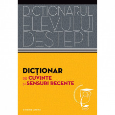 Dictionarul elevului destept: Dictionar de cuvinte si sensuri recente - Andrei Danila, Elena Tamba foto