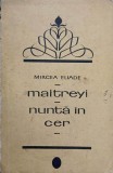 MAITREYI. NUNTA IN CER-MIRCEA ELIADE-341805