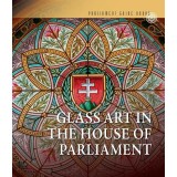 Az Orsz&aacute;gh&aacute;z &uuml;vegműv&eacute;szete (angol nyelven) - Glass art In the House of Parliament - Kerekes Margit