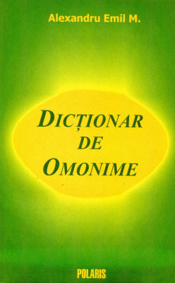 Dictionar de omonime - Alexandru Emil M. foto
