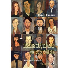 Exercitii de apropiere. Interviuri, dialoguri &ndash; Eugen Bunaru