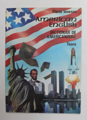 AMERICAN ENGLISH - DICTIONAR DE AMERICANISME de FLORIN IONESCU , 1992 foto