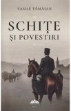 Schite si povestiri - Vasile Tamaian