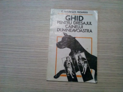 GHIDUL PENTRU DRESAJUL CAINELUI DUMNEAVOASTRA - C. Ralex, D. Ricardo foto