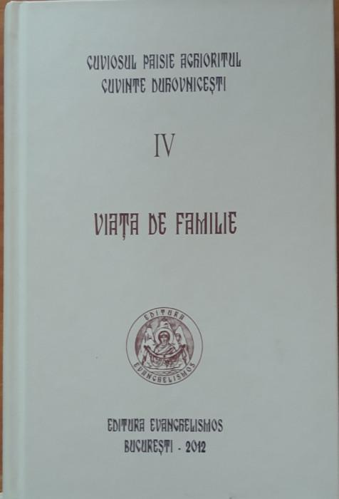 Viata de Familie. Cuvinte Duhovnicesti Vol 4 - Cuviosul Paisie Aghioritul