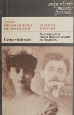 Cartea vietii mele. Marcel Proust Scrisori catre Anna Brancoveanu de Noailles - Anna Brancoveanu de Noailles foto
