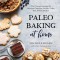 Paleo Baking at Home: The Ultimate Resource for Delicious Grain-Free Cookies, Cakes, Bars, Breads and More