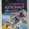 INTREABA - L PE ASTRONAUT - O GALAXIE DE RASPUNSURI UIMITOARE DESPRE ZBORUL IN SPATIU de TOM JONES , 2017