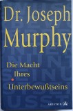 Dr Joseph Muprhy , Die Macht Ihres Unterbewusstseins