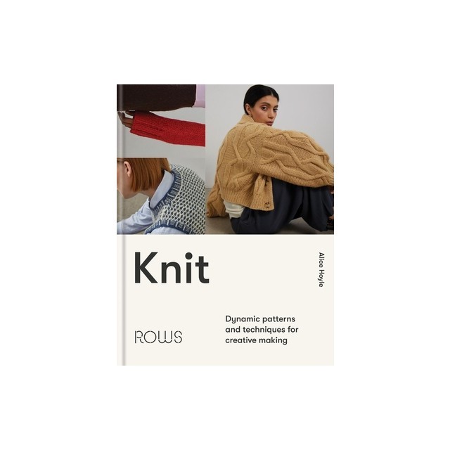 Knit: Dynamic Patterns and Techniques for Creative Making