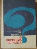 Cum Rezolvam o Problema de Fizica - F. Koch, L. Heinrich (1971, Didactica si Pedagogica, 220 Pagini, Hardcover)