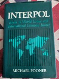 Cumpara ieftin Michael Fooner, Interpol, Issues in World Crime and International Criminal Justice