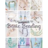 Cumpara ieftin Girl's Guide to Basic Beading by Dorothy Wood, Dorothy Wood