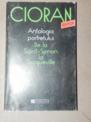 ANTOLOGIA PORTRETULUI DE LA SAINT-SIMON LA TOCQUEVILLE - EMIL CIORAN BUCURESTI foto