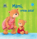 Mami, vreau asta | Sandra Grimm, Didactica Publishing House