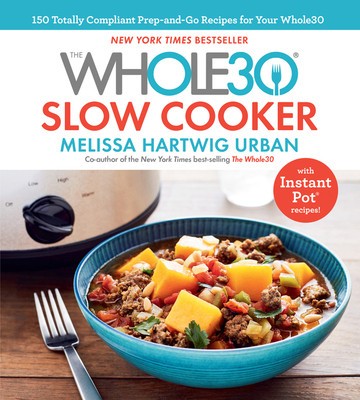The Whole30 Slow Cooker: 150 Totally Compliant Prep-And-Go Recipes to Help You Succeed with the Whole30 and Beyond foto