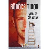Meg se k&iacute;n&aacute;ltak - puha k&ouml;t&eacute;s - B&ouml;dőcs Tibor