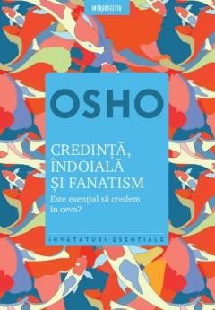 Osho Credinta, indoiala si fanatism Este esential sa credem in ceva? foto