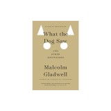 What the Dog Saw: And Other Adventures
