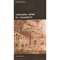Valoarea Artei In Renastere - Alexandru Marcu