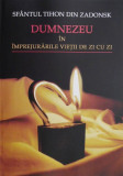 Dumnezeu in imprejurarile vietii de zi cu zi &ndash; Sfantul Tihon din Zadonsk
