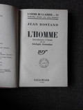L&#039;HOMME - JEAN ROSTAND (CARTE IN LIMBA FRANCEZA)