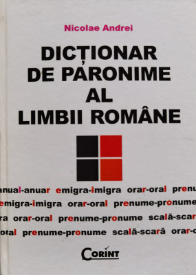 Dictionar De Paronime Al Limbii Romane - Nicolae Andrei , B1351 foto