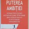 PUTEREA AMBITIEI , ACTIVEAZA - TI FORTA INTERIOARA PRIN 6 PRINCIPII SI PESTE 100 DE STRATEGII PENTRU A FACE DIN CEEA CE AI ( NU DIN CE LIPSESTE ) SURS