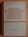 Probleme fundamentale ale istoriei lumii antice si medievale- Stefan Pascu, Andras Bodor