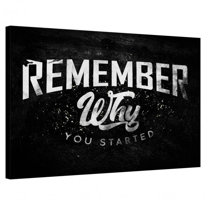 Tablou Canvas, Tablofy, Remember Why You Started, Printat Digital, 100 &times; 70 cm