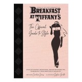 Breakfast at Tiffany&#039;s : the Official Guide to Style