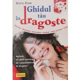 Ghidul tau in dragoste - 2007 - Maria Shaw ($L203)