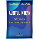 Auditul intern. Interferente intre teorie si practica - Tatiana Danescu, Mihaela Prozan