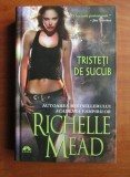 Richelle Mead - Tristeti de sucub