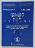 NOUL ATLAS LINGVISTIC ROMAN , CRISANA , VOLUMUL IV , editie coordonata de DORIN URITESCU , 2017
