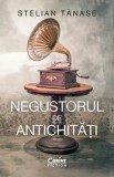Cumpara ieftin Negustorul de antichitati/Stelian Tanase