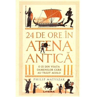 Philip Matyszak - 24 de ore in Atena Antica. O zi din viata foto