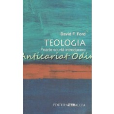 Teologia. Foarte Scurta Introducere - David F. Ford