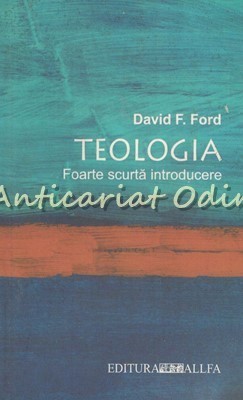 Teologia. Foarte Scurta Introducere - David F. Ford foto