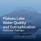 Plateau Lake Water Quality and Eutrophication: Status and Challenges