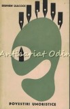 Povestiri Umoristice - Stephen Leacock (1965), Bucuresti, 415 pagini, Literatura Universala