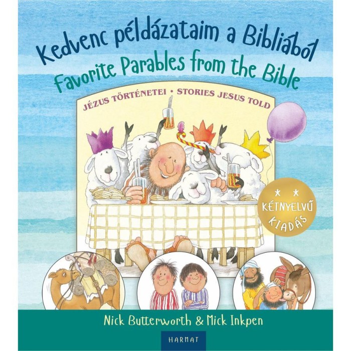 Kedvenc p&eacute;ld&aacute;zataim a Bibli&aacute;b&oacute;l - Favorite Parables from the Bible - J&eacute;zus t&ouml;rt&eacute;netei - Stories Jesus Told - Nick Butterworth
