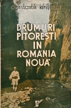 Drumuri pitoresti in Romania Noua - Constantin Kiritescu