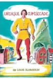 Cumpara ieftin Uriasul cumsecade/Louis Slobodkin