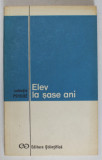 ELEV LA SASE ANI , coordonator EMILIAN DUMITRU , 1972, DEDICATIE *