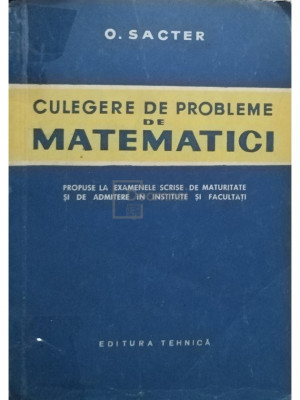 O. Sacter - Culegere de probleme de matematici (editia 1960) foto