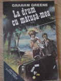 LA DRUM CU MATUSA-MEA-GRAHAM GREENE-256063